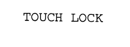 TOUCH LOCK trademark