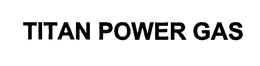 TITAN POWER GAS trademark