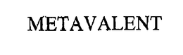 METAVALENT trademark