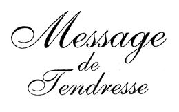 MESSAGE DE TENDRESSE trademark