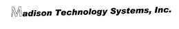 MADISON TECHNOLOGY SYSTEMS, INC. trademark