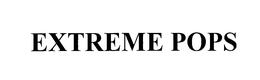 EXTREME POPS trademark