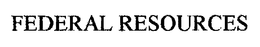 FEDERAL RESOURCES trademark