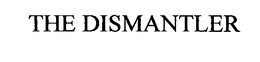THE DISMANTLER trademark