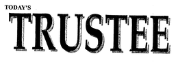 TODAY'S TRUSTEE trademark