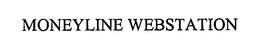 MONEYLINE WEBSTATION trademark