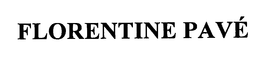 FLORENTINE PAVE trademark