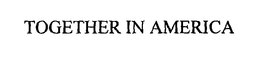 TOGETHER IN AMERICA trademark