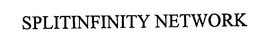 SPLITINFINITY NETWORK trademark
