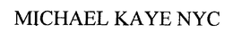 MICHAEL KAYE NYC trademark