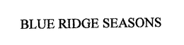BLUE RIDGE SEASONS trademark