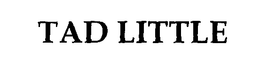 TAD LITTLE trademark