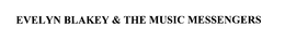 EVELYN BLAKEY & THE MUSIC MESSENGERS trademark