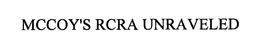 MCCOY'S RCRA UNRAVELED trademark