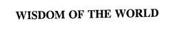 WISDOM OF THE WORLD trademark