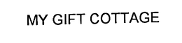 MY GIFT COTTAGE trademark