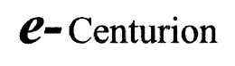 E- CENTURION trademark