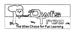 THE OWL'S TREE THE WISE CHOICE FOR FUN LEARNING trademark