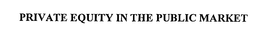 PRIVATE EQUITY IN THE PUBLIC MARKET trademark