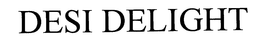 DESI DELIGHT trademark