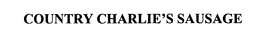 COUNTRY CHARLIE'S SAUSAGE trademark