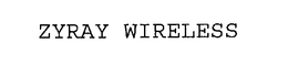 ZYRAY WIRELESS trademark