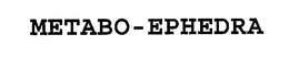 METABO-EPHEDRA trademark