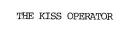 THE KISS OPERATOR trademark