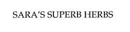 SARA'S SUPERB HERBS trademark
