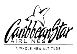 CARIBBEAN STAR AIRLINES A WHOLE NEW ALTITUDE. trademark