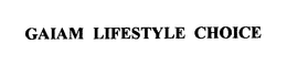 GAIAM LIFESTYLE CHOICE trademark