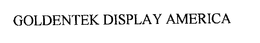 GOLDENTEK DISPLAY AMERICA trademark