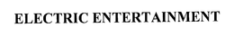 ELECTRIC ENTERTAINMENT trademark