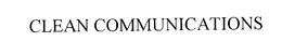 CLEAN COMMUNICATIONS trademark