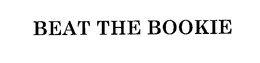 BEAT THE BOOKIE trademark