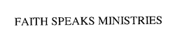 FAITH SPEAKS MINISTRIES trademark