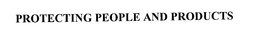 PROTECTING PEOPLE AND PRODUCTS trademark