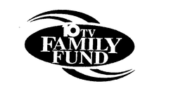 10 TV FAMILY FUND trademark