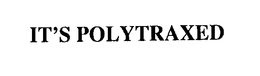 IT'S POLYTRAXED trademark