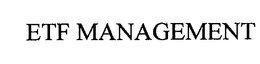 ETF MANAGEMENT trademark