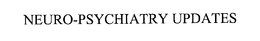 NEURO-PSYCHIATRY UPDATES trademark
