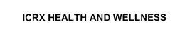 ICRX HEALTH AND WELLNESS trademark