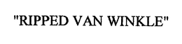 "RIPPED VAN WINKLE" trademark