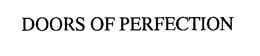 DOORS OF PERFECTION trademark