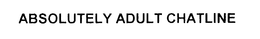 ABSOLUTELY ADULT CHATLINE trademark