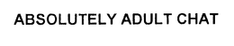 ABSOLUTELY ADULT CHAT trademark