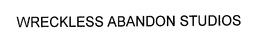 WRECKLESS ABANDON STUDIOS trademark