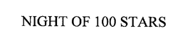 NIGHT OF 100 STARS trademark