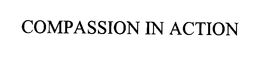COMPASSION IN ACTION trademark