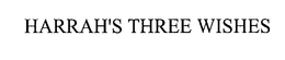 HARRAH'S THREE WISHES trademark